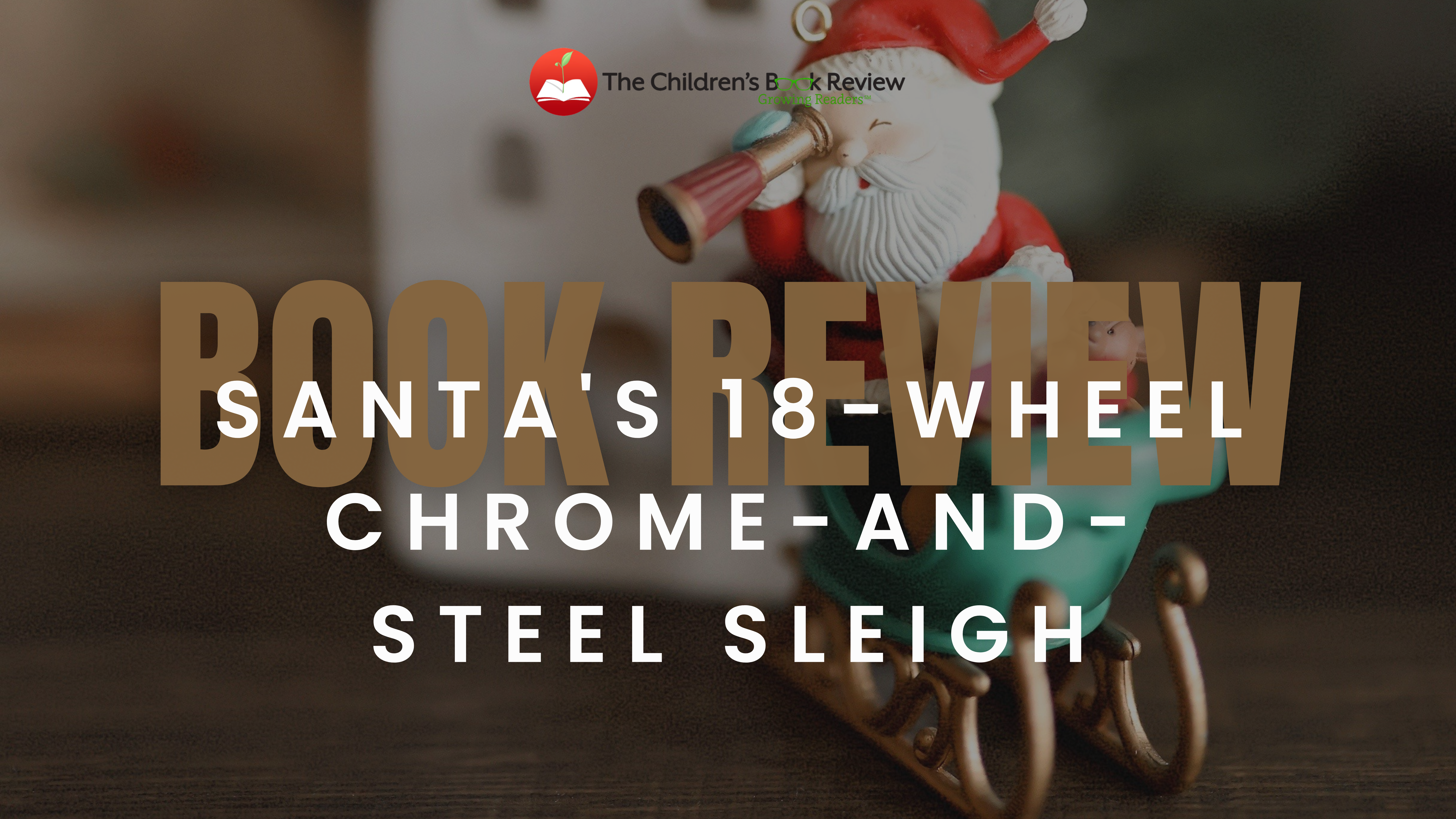 Book Review: Santa’s 18-Wheel Chrome-and-Steel Sleigh